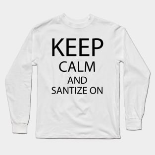 Keep calm and sanitize on t-shirt tee Long Sleeve T-Shirt